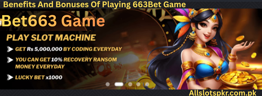 Bet663 Game Allslotspkr.com.pk